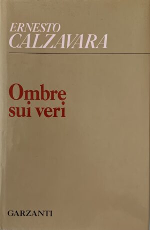 Calzavara, Ernesto - Ombre sui veri. Poesie in lingua e dialetto trevigiano (1946-1987)   [Garzanti Milano, 1990]