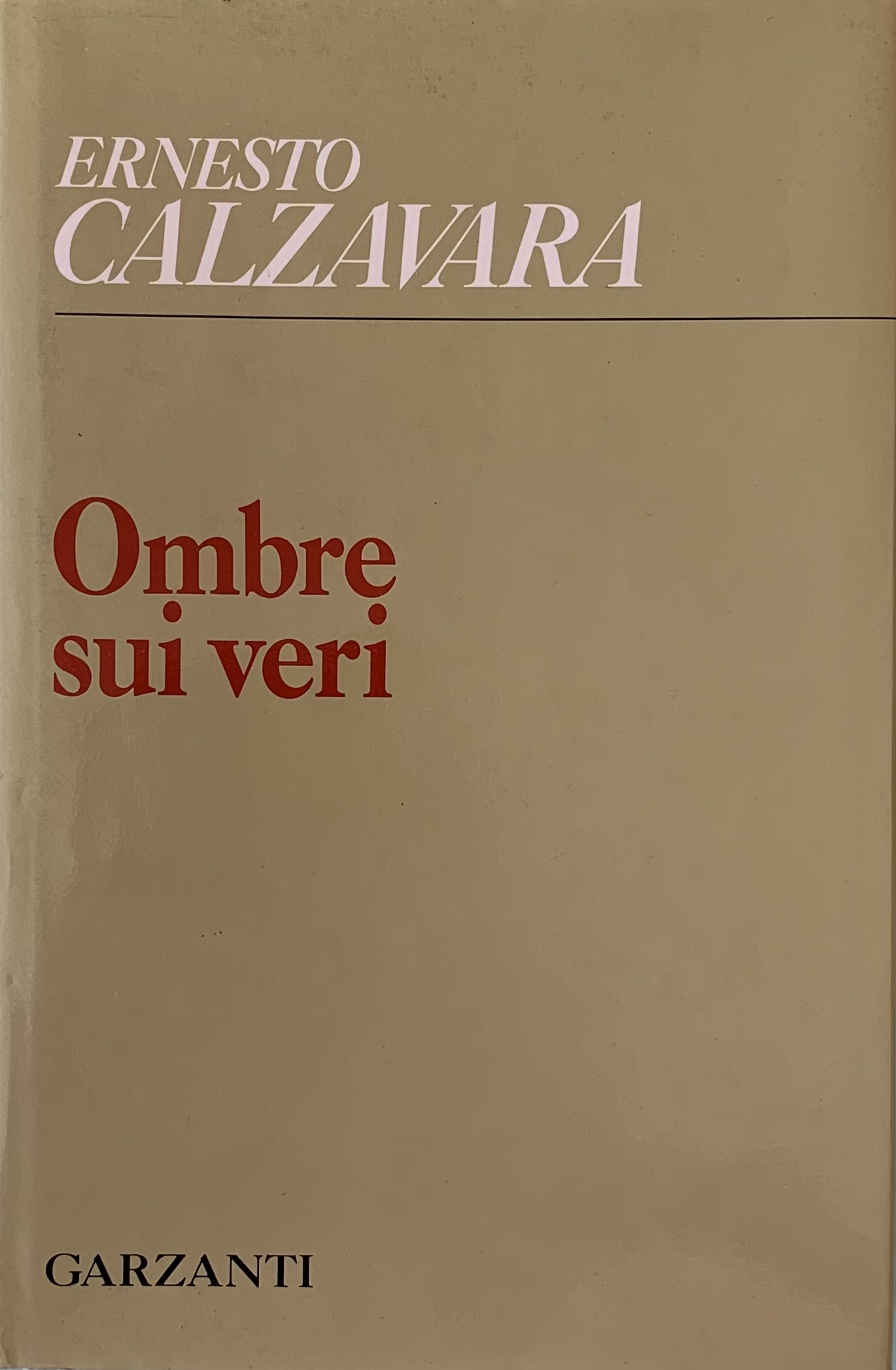 Calzavara, Ernesto - Ombre sui veri. Poesie in lingua e dialetto trevigiano (1946-1987)   [Garzanti Milano, 1990] - immagine 1