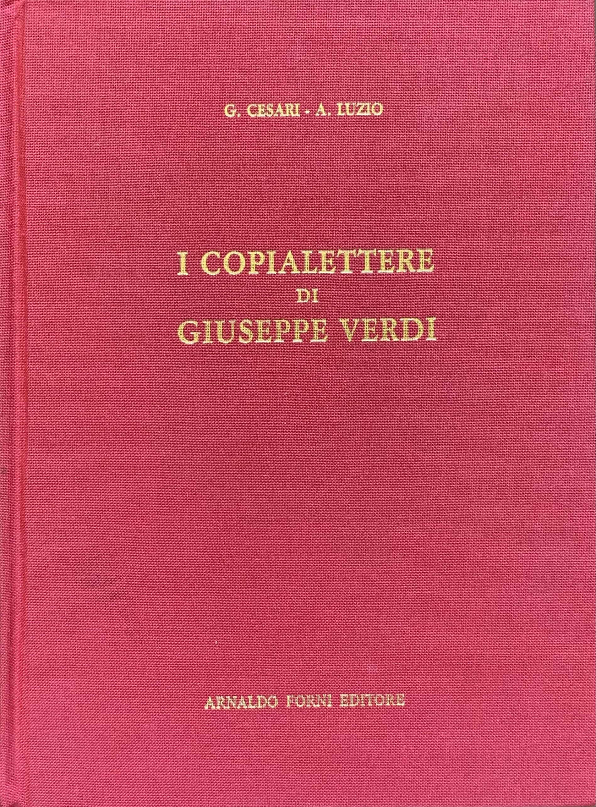Cesari, Gaetano e Luzio, Alessandro - I copialettere di Giuseppe Verdi   [Forni Bologna, 1987]