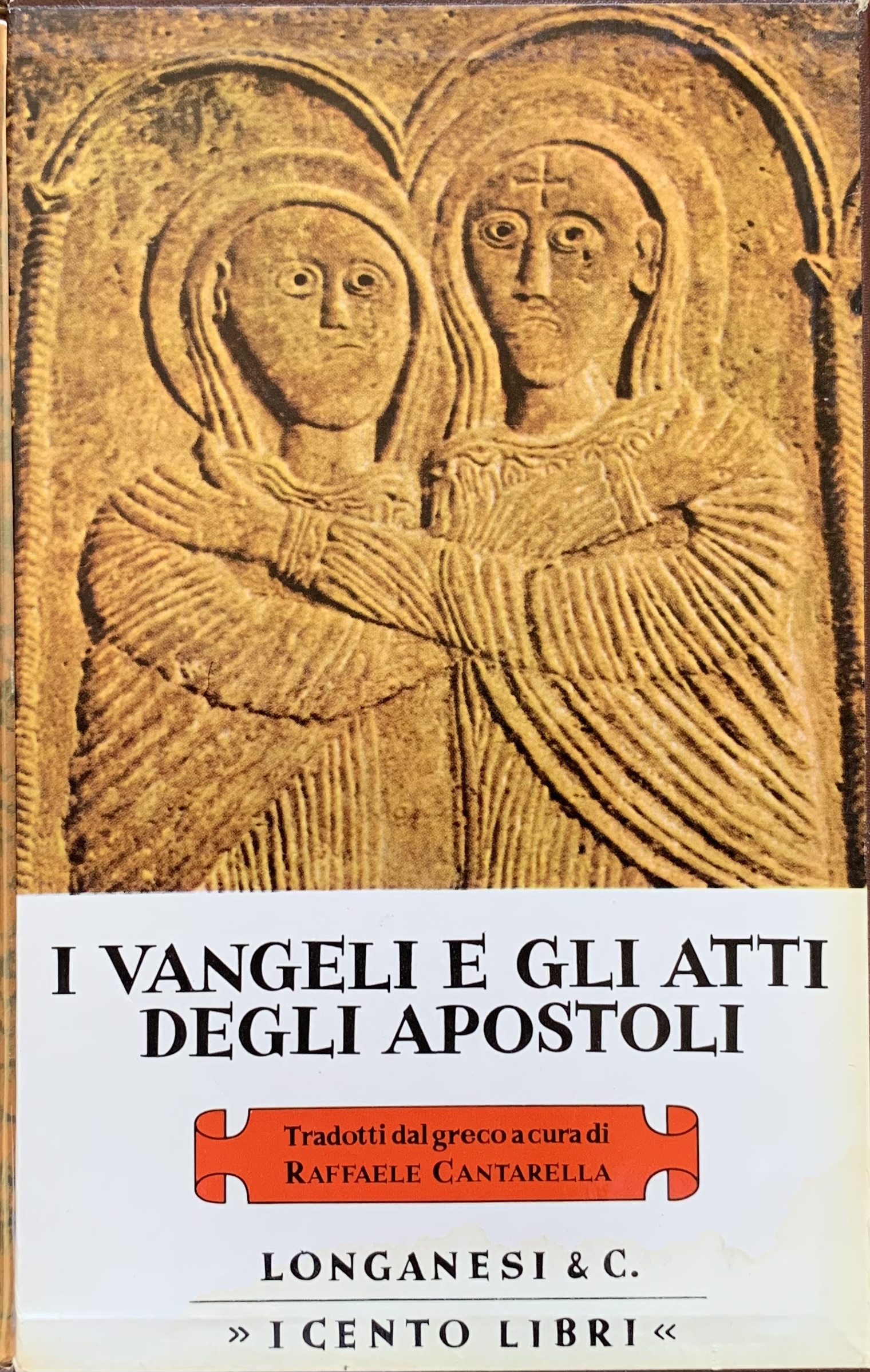 Cantarella, Raffaele (a cura di) - I Vangeli e gli Atti degli Apostoli   [Longanesi Milano, 1974]