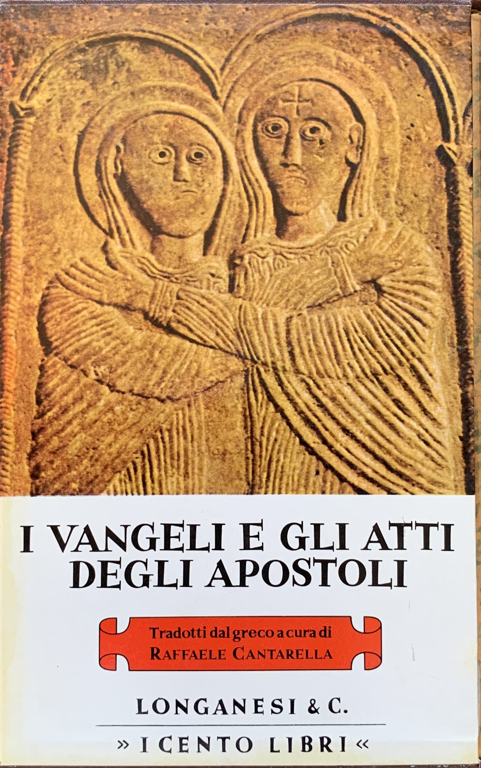 Cantarella, Raffaele (a cura di) - I Vangeli e gli Atti degli Apostoli   [Longanesi Milano, 1974]