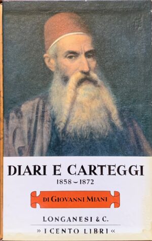 Miani, Giovanni - Diari e carteggi 1858-1872   [Longanesi Milano, 1973] - immagine 1