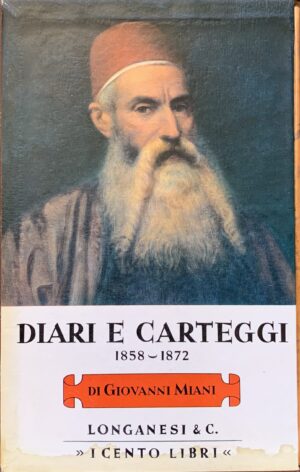 Miani, Giovanni - Diari e carteggi 1858-1872   [Longanesi Milano, 1973] - immagine 2