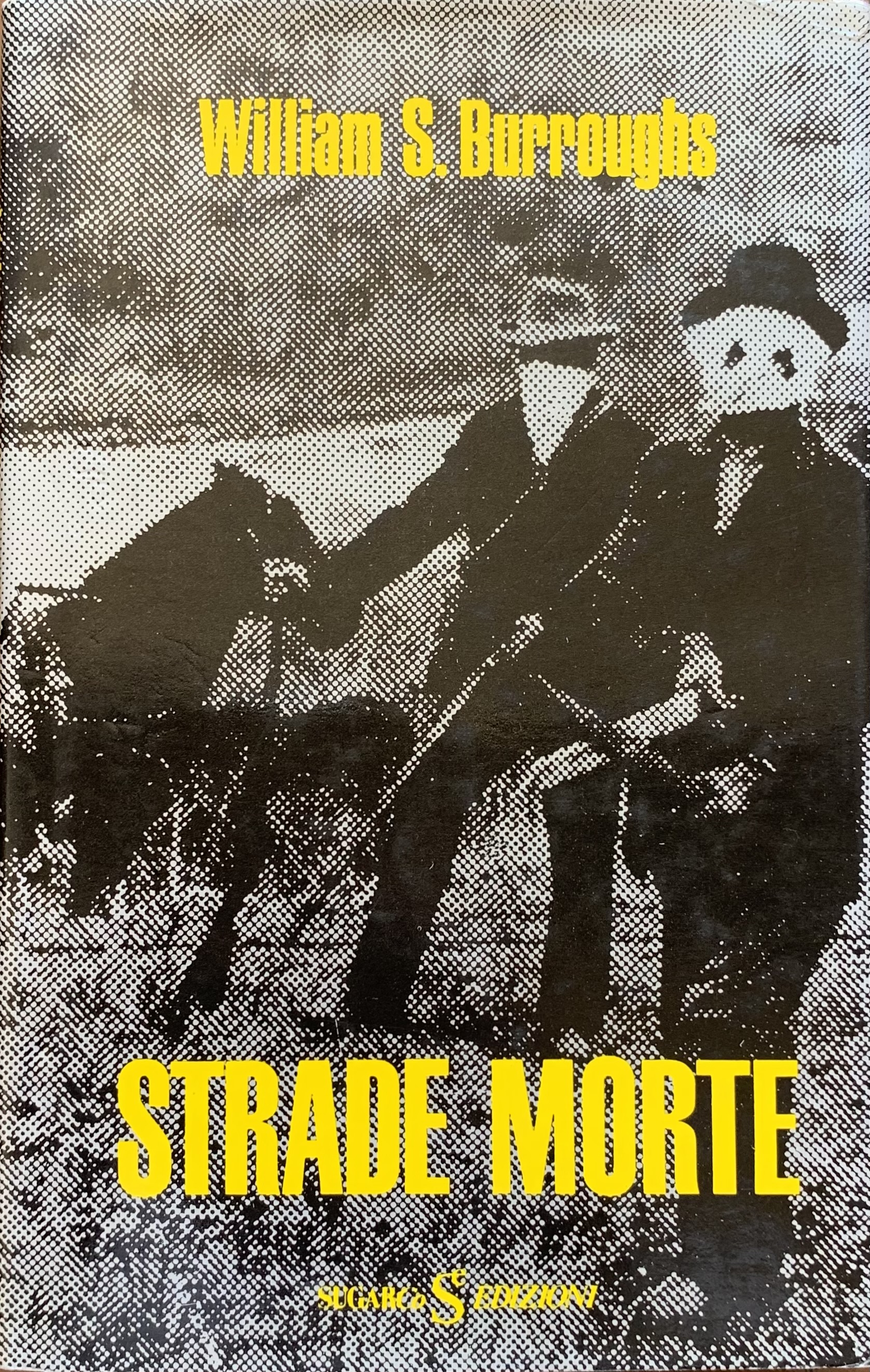Burroughs, William Seward - Strade morte   [Sugarco Milano, 1984]