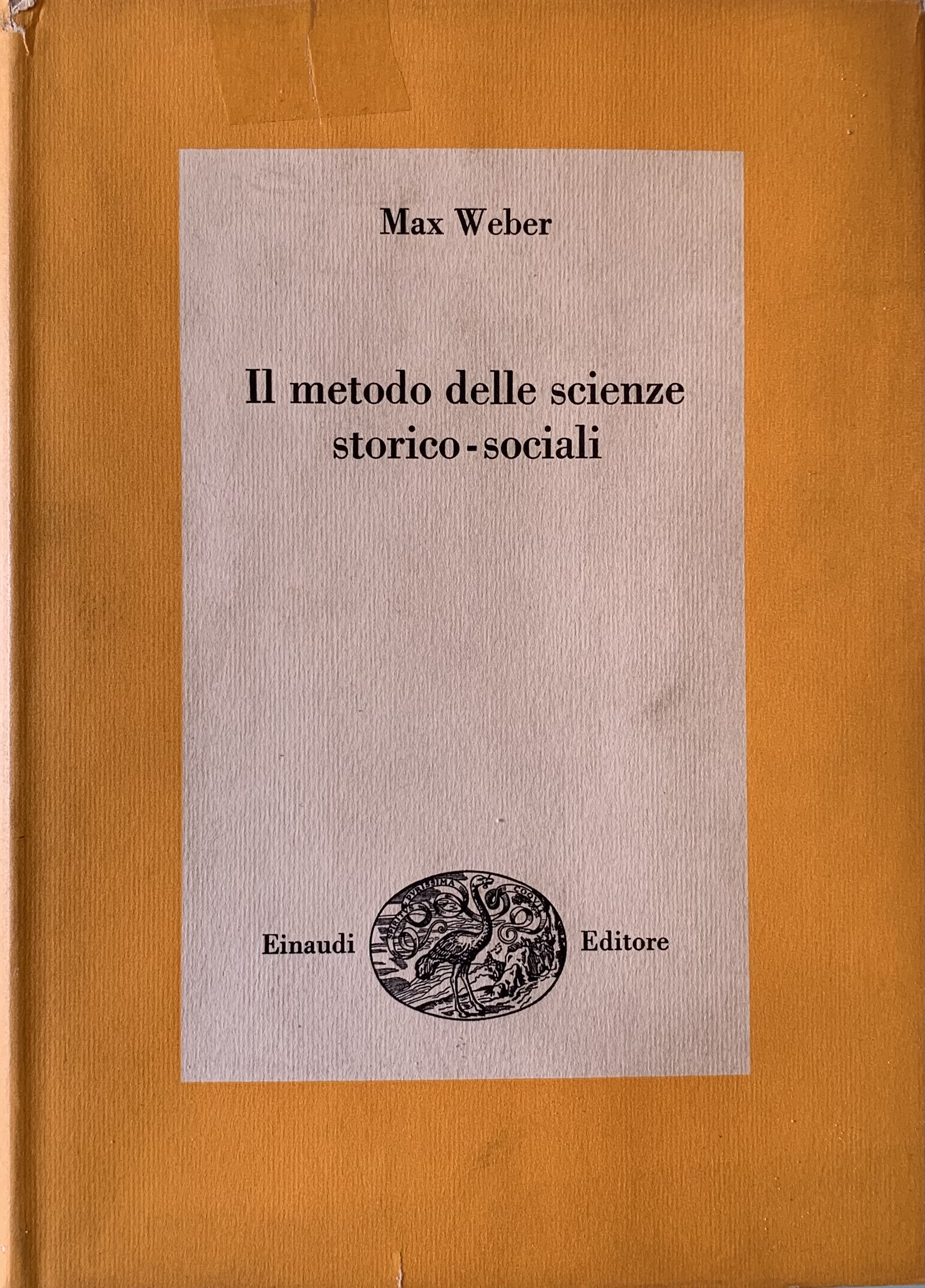 Weber, Max - Il metodo delle scienze storico-sociali   [Einaudi Torino, 1966]