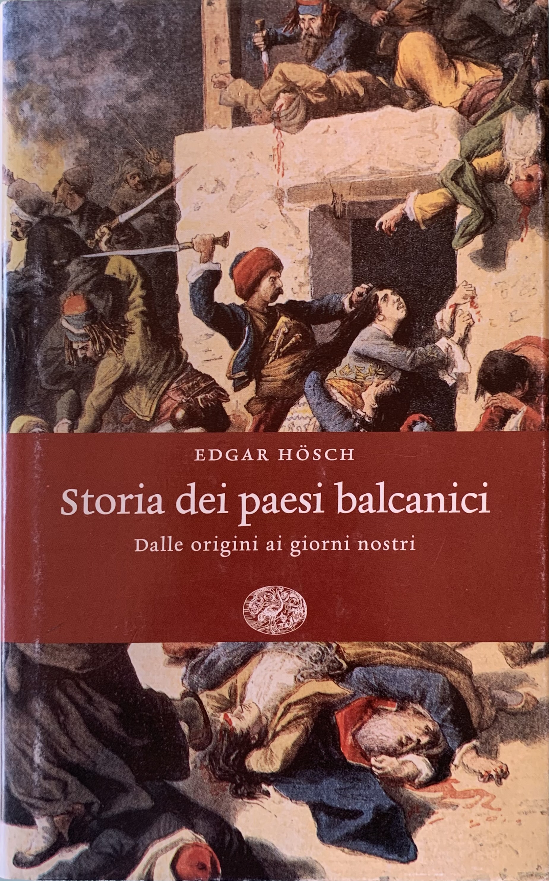 Hosch, Edgar - Storia dei paesi balcanici. Dalle origini ai giorni nostri   [Einaudi Torino, 2005]
