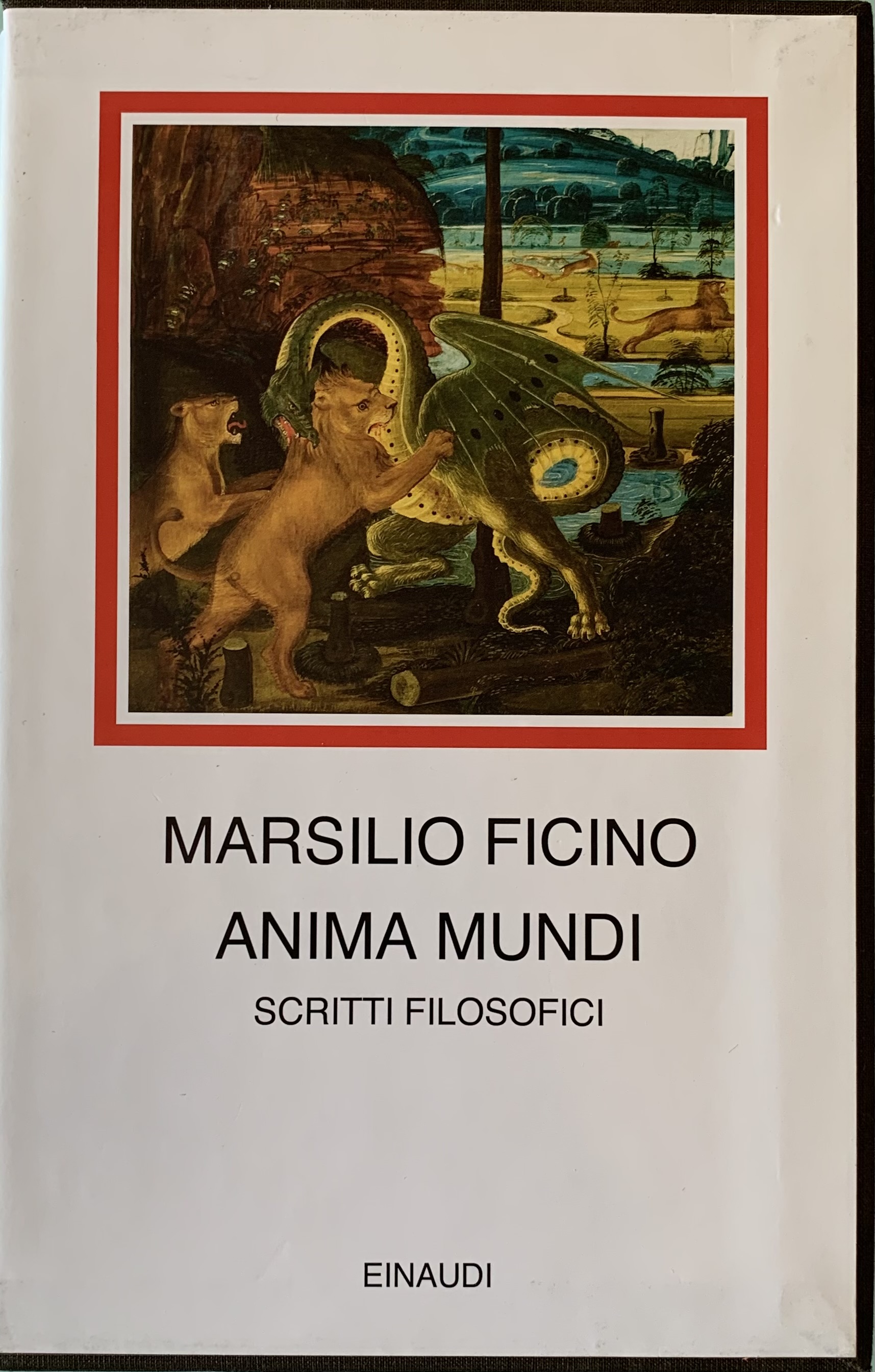 Ficino, Marsilio - Anima mundi. Scritti filosofici   [Einaudi Torino, 2021]