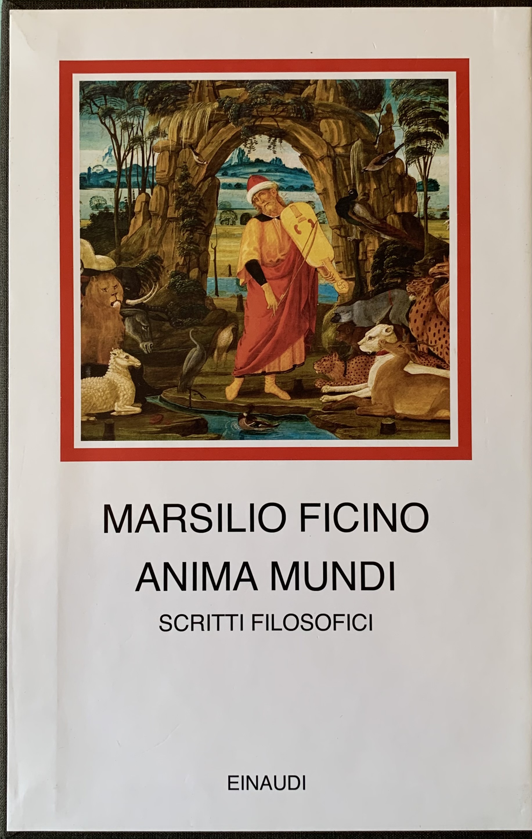 Ficino, Marsilio - Anima mundi. Scritti filosofici   [Einaudi Torino, 2021]